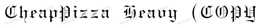 CheapPizza Heavy (COPY 1)字体转换